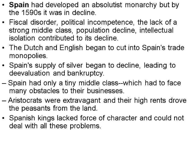 Spain had developed an absolutist monarchy but by the 1590s it was in decline.